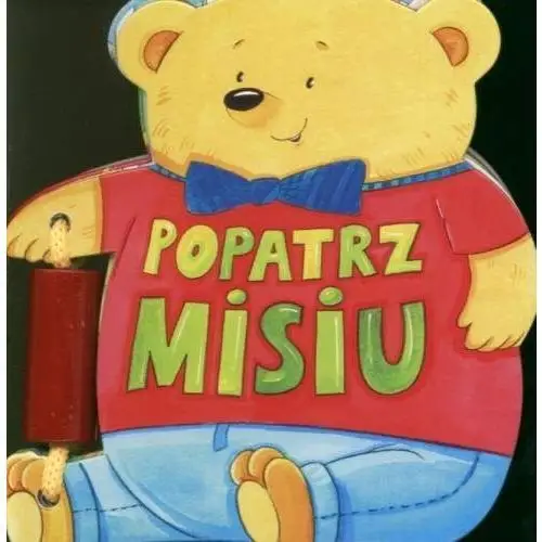 Książeczki zabaweczki - popatrz misiu