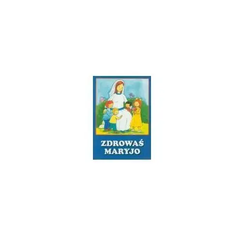 Pierwsze modlitwy - Zdrowaś Maryjo, ZAMOWEII-5841