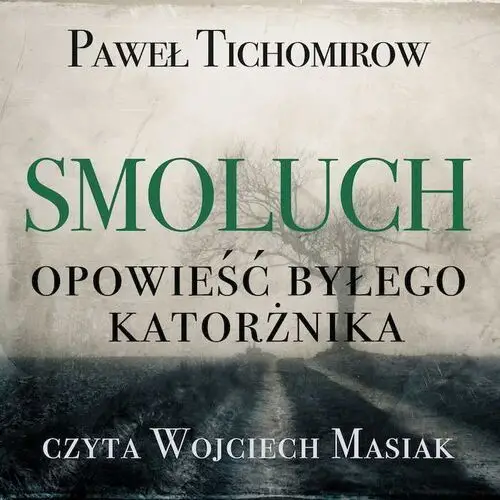 Smoluch. opowieść byłego katorżnika Wydawnictwo dobry owoc