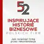 52 inspirujące historie biznesowe polskich firm. jak rozwinąć firmę przez rekomendacje Sklep on-line