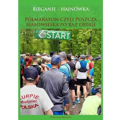 Bieganie - hajnówka. półmaraton, czyli puszcza białowieska po raz drugi Wydawnictwo e-bookowo