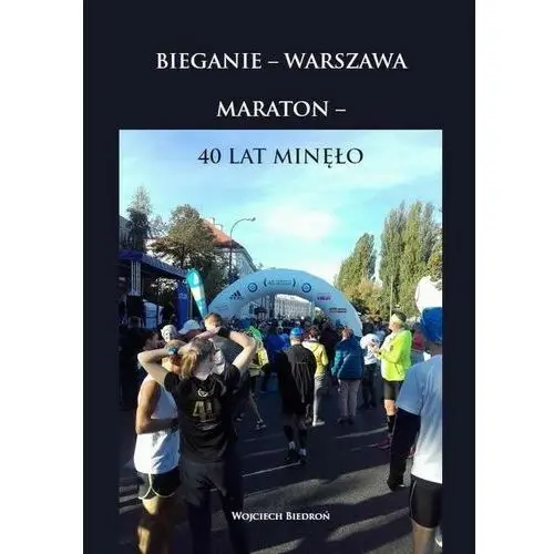 Bieganie - warszawa. maraton - 40 lat minęło Wydawnictwo e-bookowo