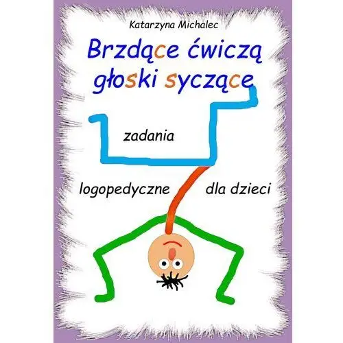 Brzdące ćwiczą głoski syczące. zadania logopedyczne dla dzieci Wydawnictwo e-bookowo