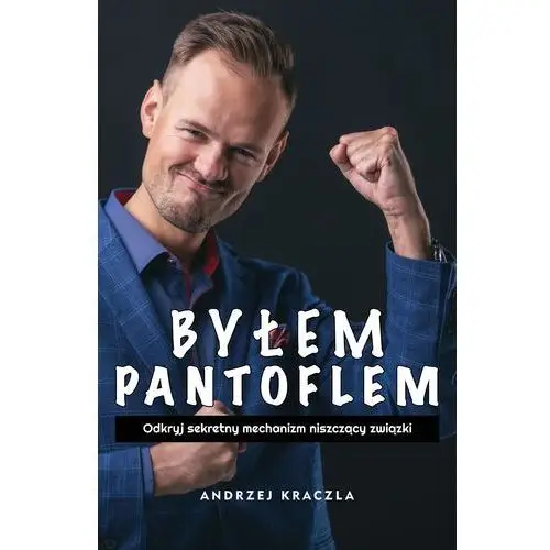 Byłem pantoflem - odkryj sekretny mechanizm niszczący związki Wydawnictwo e-bookowo