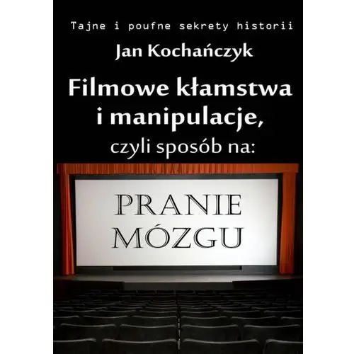 Wydawnictwo e-bookowo Filmowe kłamstwa i manipulacje - jan kochańczyk