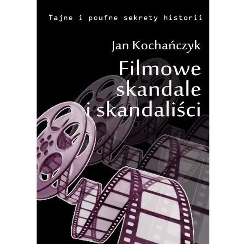 Filmowe skandale i skandaliści Wydawnictwo e-bookowo