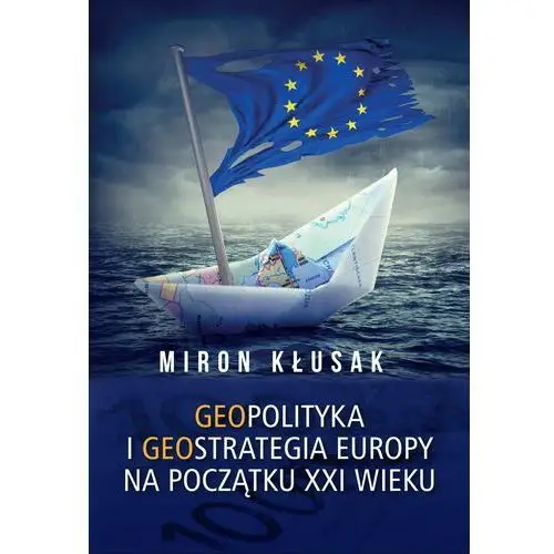 Geopolityka i geostrategia europy na początku xxi wieku Wydawnictwo e-bookowo