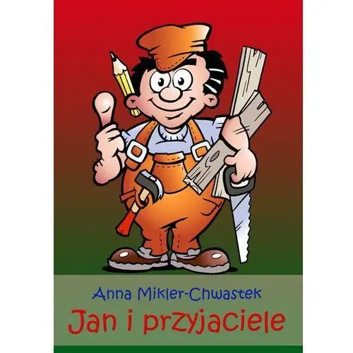 Jan i przyjaciele - anna mikler-chwastek Wydawnictwo e-bookowo