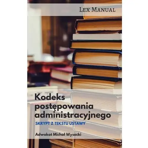 Kodeks postępowania administracyjnego skrypt z tekstu ustawy - michał wysocki (mobi) Wydawnictwo e-bookowo
