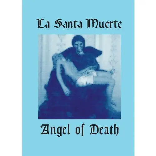 La santa muerte. angel of death Wydawnictwo e-bookowo