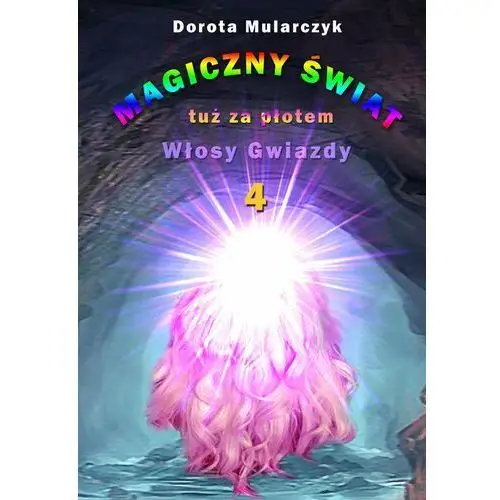 Magiczny świat tuż za płotem 4. włosy gwiazdy