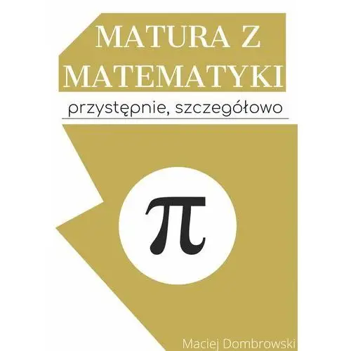 Matura z matematyki: przystępnie, szczegółowo. vademecum z zakresu podstawowego, AZ#EC80CB79EB/DL-ebwm/pdf