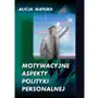 Motywacyjne aspekty polityki personalnej - Alicja Matura, AZ#0ADE10BAEB/DL-ebwm/pdf Sklep on-line