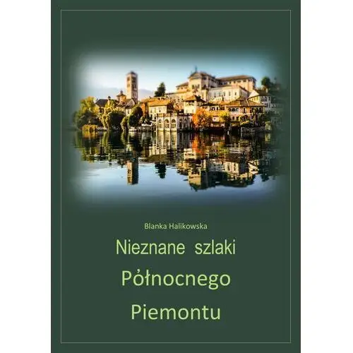 Nieznane szlaki północnego piemontu Wydawnictwo e-bookowo