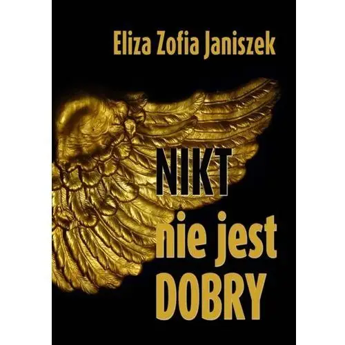 Nikt nie jest dobry - Eliza Zofia Janiszek