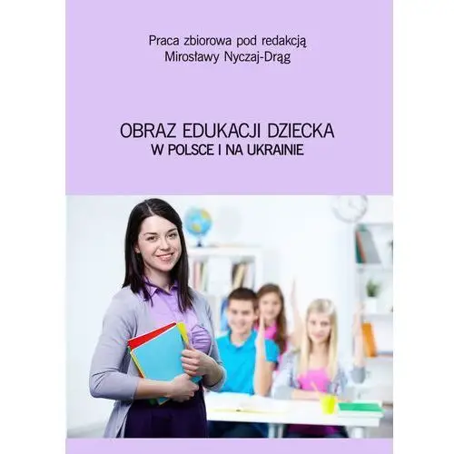Obraz edukacji dziecka w polsce i na ukrainie Wydawnictwo e-bookowo