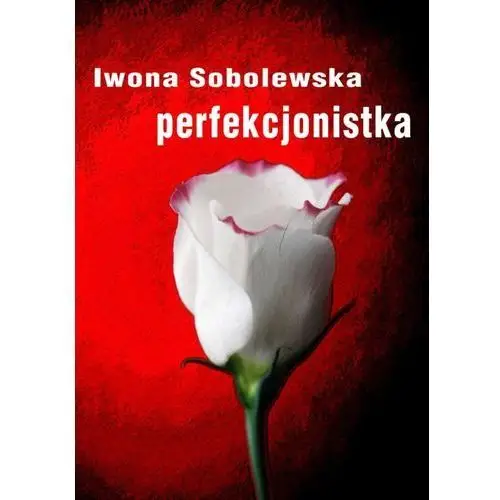 Perfekcjonistka - Iwona Sobolewska, AZ#588B4934EB/DL-ebwm/pdf