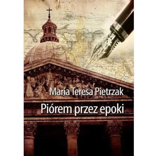 Piórem przez epoki - maria teresa pietrzak Wydawnictwo e-bookowo