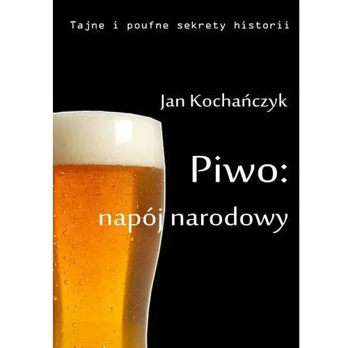 Piwo: napój narodowy Wydawnictwo e-bookowo