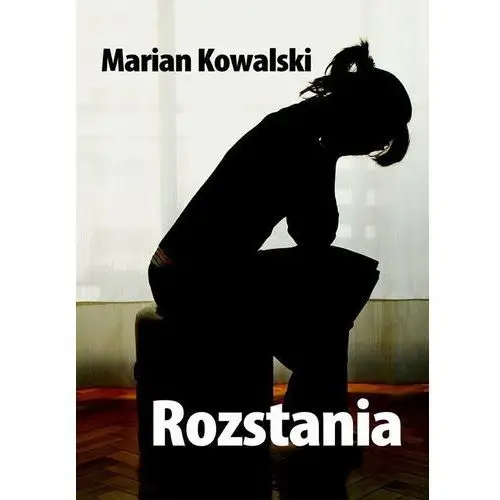 Rozstania - Marian Kowalski