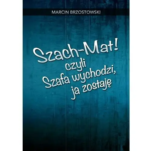 Wydawnictwo e-bookowo Szach-mat! czyli szafa wychodzi, ja zostaję