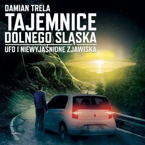 Tajemnice dolnego śląska ufo i niewyjaśnione zjawiska Wydawnictwo e-bookowo