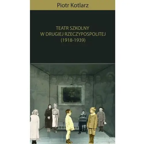 Wydawnictwo e-bookowo Teatr szkolny w drugiej rzeczypospolitej (1918-1939)