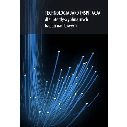 Technologia jako inspiracja dla interdyscyplinarnych badań naukowych, AZ#01D00378EB/DL-ebwm/pdf