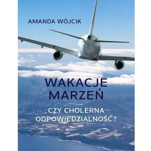 Wydawnictwo e-bookowo Wakacje marzeń czy cholerna odpowiedzialność?