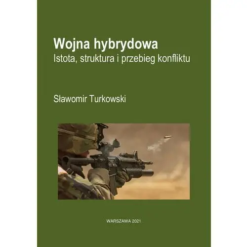 Wojna hybrydowa istota, struktura i przebieg konfliktu Wydawnictwo e-bookowo
