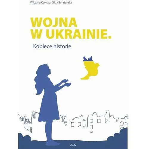 Wojna w Ukrainie. Kobiece historie (E-book), AZ#76696A84EB/DL-ebwm/pdf