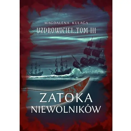 Zatoka niewolników. uzdrowiciel. tom 3