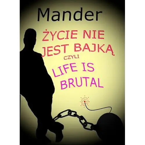 Życie nie jest bajką czyli life is brutal Wydawnictwo e-bookowo