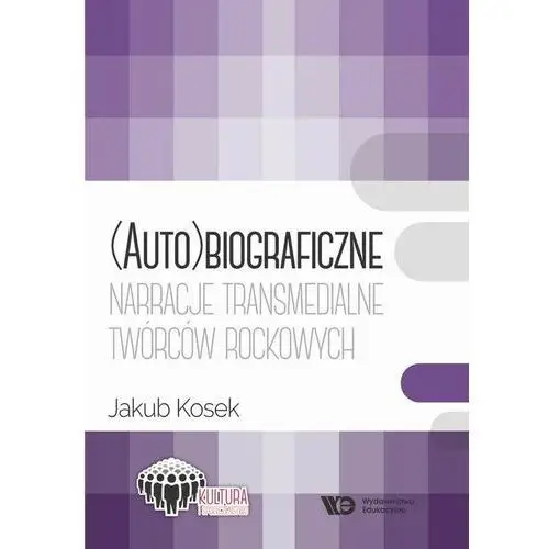 Auto)biograficzne narracje transmedialne twórców rockowych, AZ#79853C9FEB/DL-ebwm/epub