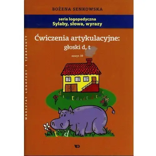 Ćwiczenia artykulacyjne zeszyt 10 głoski d, t a4 Wydawnictwo edukacyjne