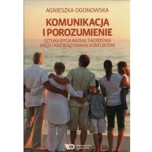 Komunikacja i porozumienie Sztuka bycia razem, tworzenia więzi i rozwiązywania konfliktów, AZ#2BBA3170EB/DL-ebwm/pdf