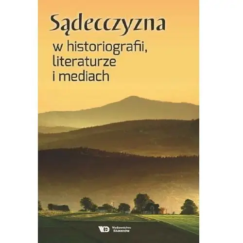 Sądecczyzna w historiografii, literaturze i mediach Wydawnictwo edukacyjne