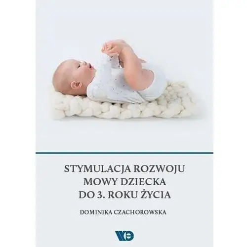 Wydawnictwo edukacyjne Stymulacja rozwoju mowy dziecka do 3. roku życia