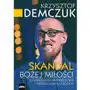 Skandal Bożej miłości. O nawróceniu, przywództwie i współdziałaniu z Bogiem (książka) - Krzysztof Demczuk, kategoria: Bóg, Wydawnictwo eSPe, 2017 r., oprawa miękka - 57074 Sklep on-line