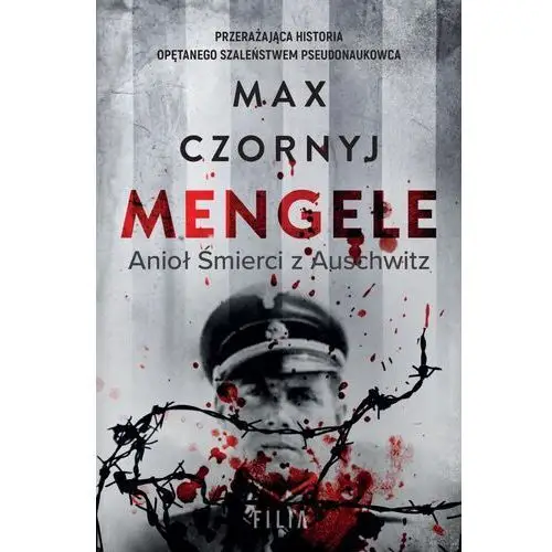 Mengele. anioł śmierci z auschwitz Wydawnictwo filia