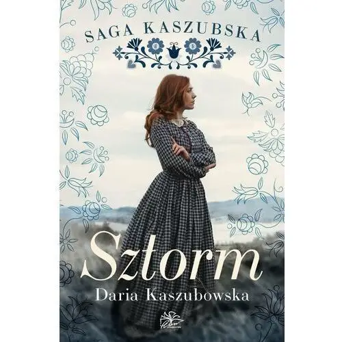 Sztorm. saga kaszubska. tom 1 Wydawnictwo flow