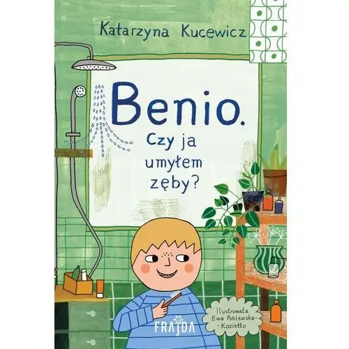 Benio. czy ja umyłem zęby? Wydawnictwo frajda