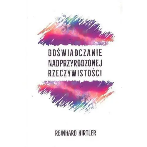 Doświadczanie nadprzyrodzonej rzeczywistości Wydawnictwo fusion