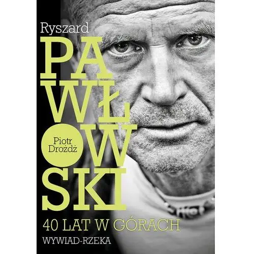 Ryszard Pawłowski - 40 lat w górach. Wywiad - rzeka. (E-book)