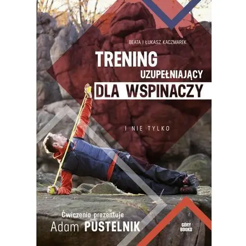 Trening uzupełniający dla wspinaczy i nie tylko