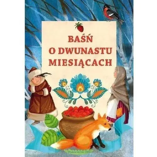 Wydawnictwo ibis Baśń o dwunastu miesiącach - j. porazińska, il. a. michalska-szwagierczak
