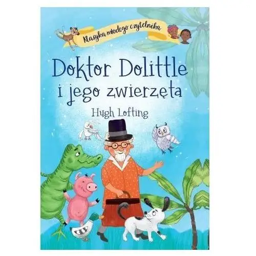 Doktor dolittle i jego zwierzęta. klasyka młodego czytelnika