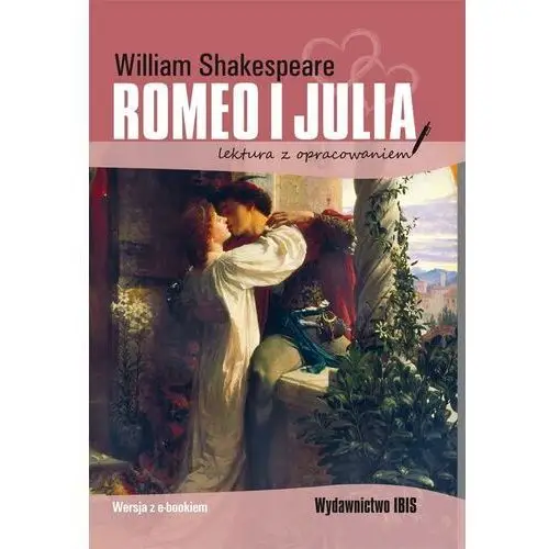 Romeo i julia (lektura z opracowaniem) Wydawnictwo ibis