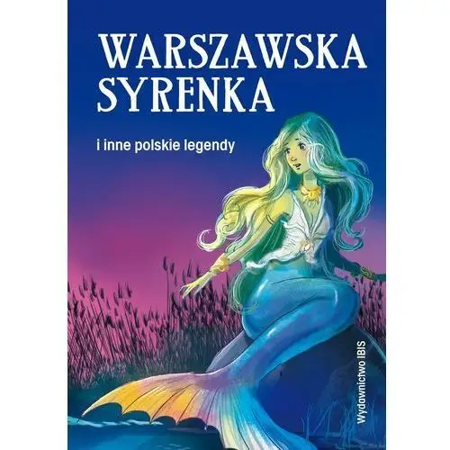 Wydawnictwo ibis Warszawska syrenka i inne polskie legendy