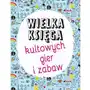 Wydawnictwo ibis Wielka księga kultowych gier i zabaw Sklep on-line